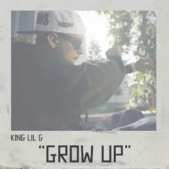 Grow Up by King Lil G