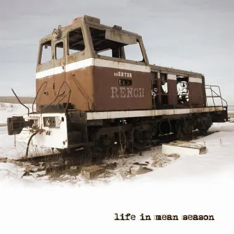 Life in Mean Season by Rench