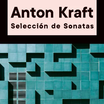 Anton Kraft, Selección de Sonatas by Anton Kraft