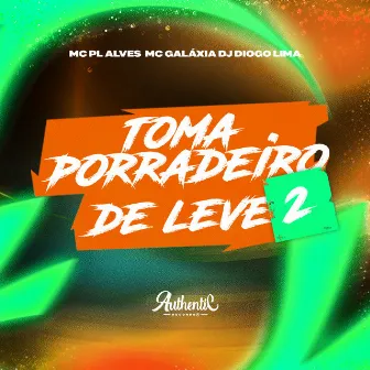 Toma Porradeiro de Leve 2 by MC GALAXIA