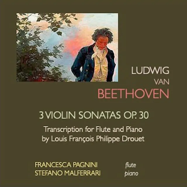 Beethoven: 3 Violin Sonata Op. 30 (Transcr. for Flute and Piano by Drouet)