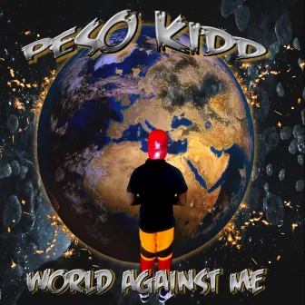 World Against Me by Peso Kidd