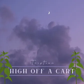 High Off A Cart by Tristian