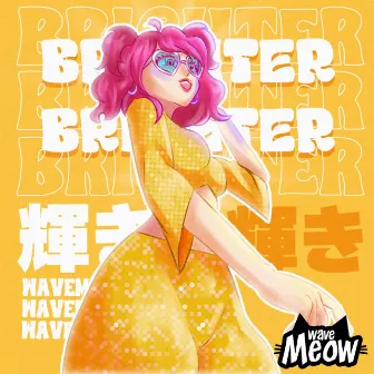 Brighter! by Wave Meow