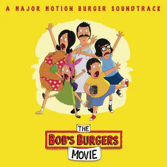 The Bob's Burgers Movie (A Major Motion Burger Soundtrack) by Bob's Burgers