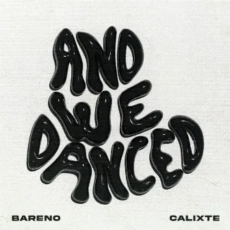 And We Danced by Calixte