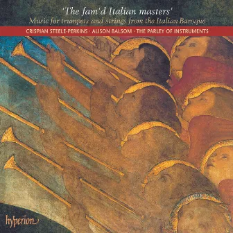 The Fam'd Italian Masters: Baroque Music for Trumpets & Strings by Crispian Steele-Perkins