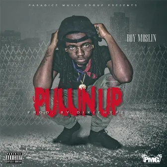 Pullin' Up by Boy Moslin