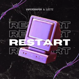 Restart by Vaperoraper