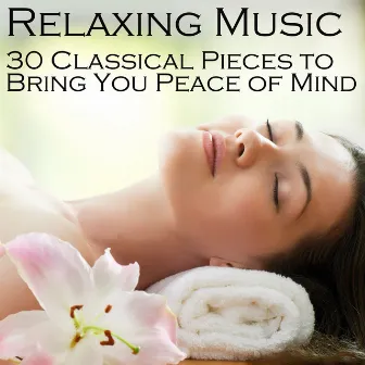 Relaxing Music: 30 Classical Pieces to Bring You Peace of Mind by Alexander Dmieriev