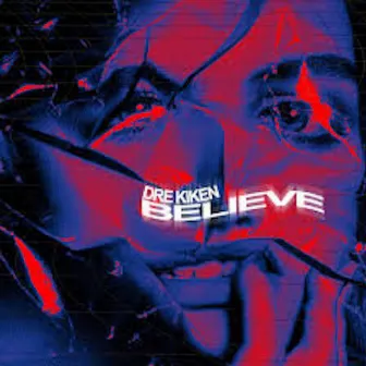 Believe by Dre Kiken