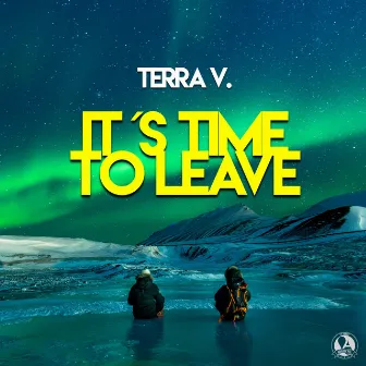 It's Time to Leave by Terra V.