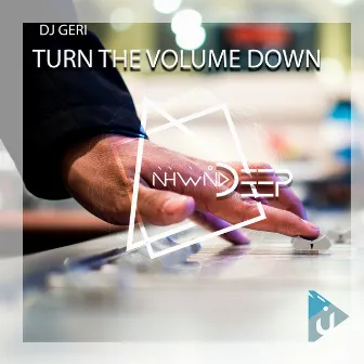 Turn the Volume Down by DJ Geri