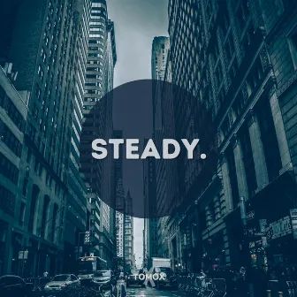 Steady by TOMOX