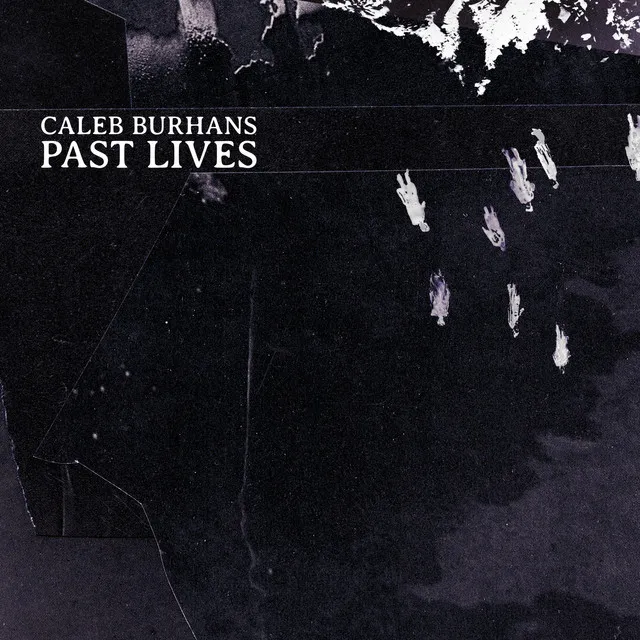 Caleb Burhans: Past Lives