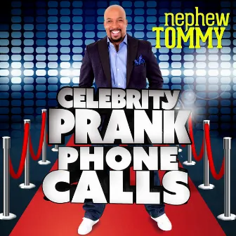 Celebrity Prank Phone Calls by Nephew Tommy