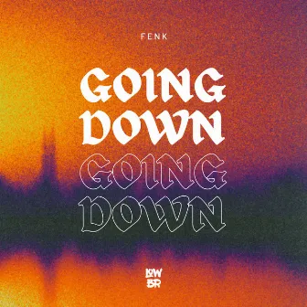 Going Down by Fenk