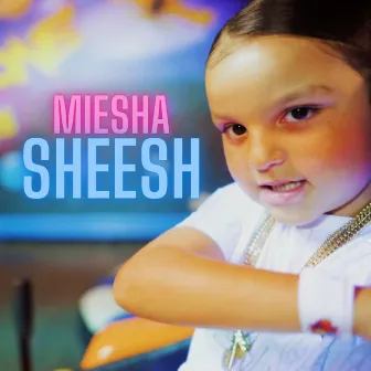 Sheesh by Miesha