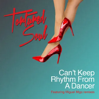 Can't Keep Rhythm From a Dancer by Tortured Soul