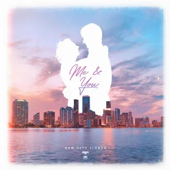 Me & You by New City Lights