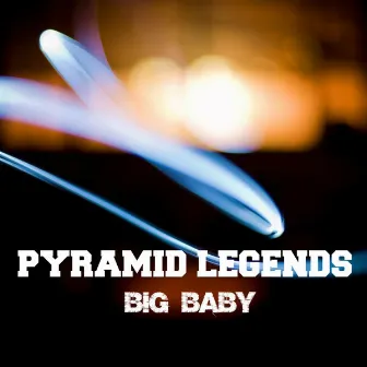 Big Baby by Pyramid Legends