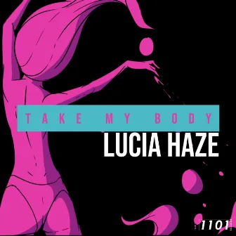 Take My Body by Lucia Haze