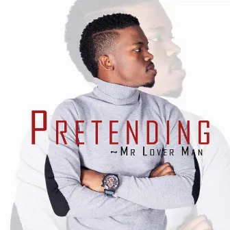 Pretending by Mr Lover Man