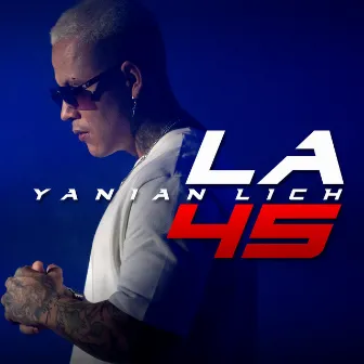 La 45 by Yanian Lich