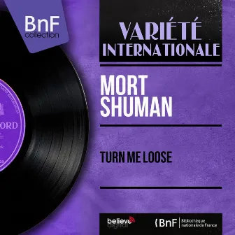 Turn Me Loose (Mono Version) by Mort Shuman