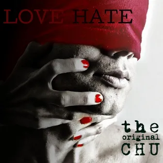 Love Hate by The Original Chu