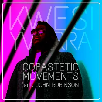 Copastetic Movements by Kwesi Yvorra