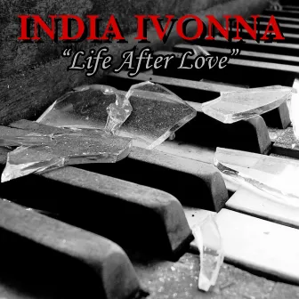 Life After Love by India Ivonna