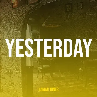 Yesterday by Lamar Jones