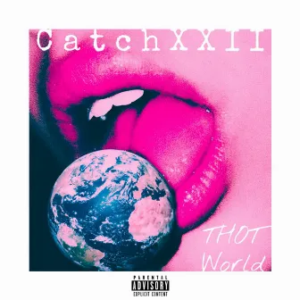 T.H.O.T. World by Catchxxii