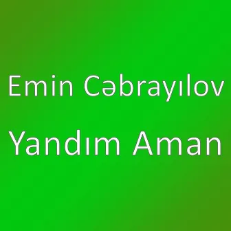 Yandım Aman by Emin Cəbrayılov