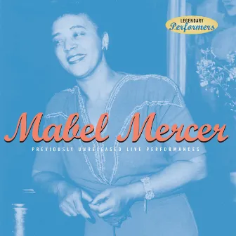 Mabel Mercer: Previously Unreleased Live Performances by Mabel Mercer