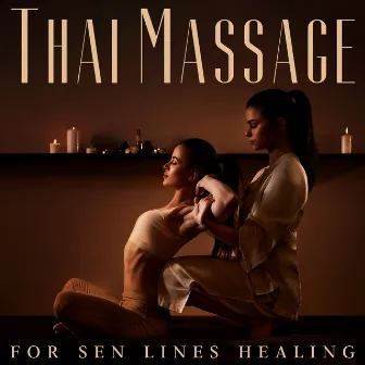 Thai Massage for Sen Lines Healing by Deep Massage Tribe