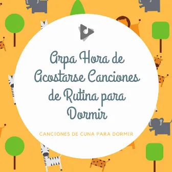 Arpa Hora de Acostarse Canciones de Rutina para Dormir by Canciones Para Bebés Y Música Para Bebé