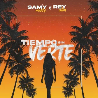 Tiempo Sin Verte by Rey Slim