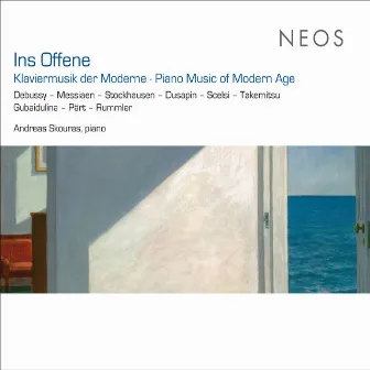 Ins Offene: Piano Music of the Modern Age by Andreas Skouras