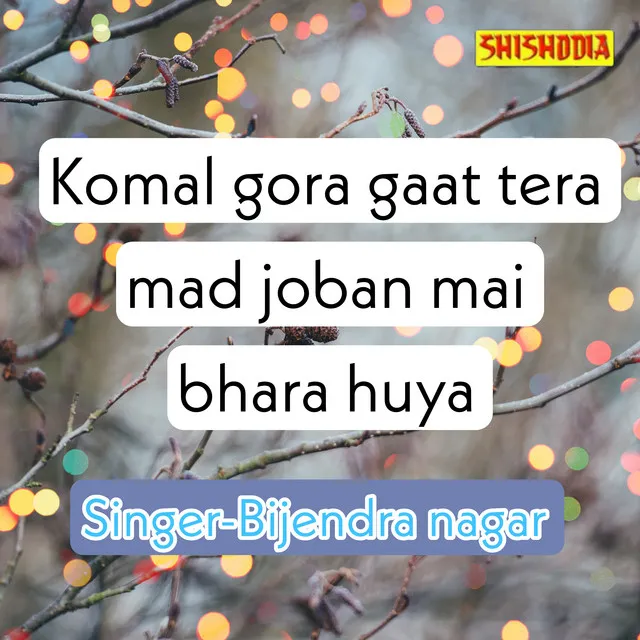 Komal Gora Gaat Tera Mad Joban Mai Bhara Huya