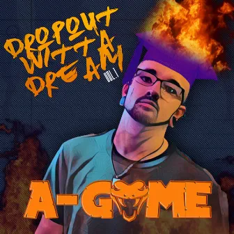 Dropout Witta Dream, Vol. 1 (Hosted by Chuck Reeves) by A-Game