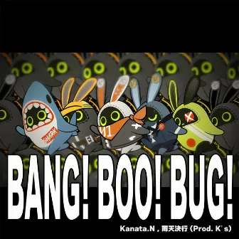 BANG! BOO! BUG! by Kanata.N