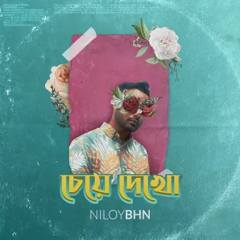 Cheye Dekho by Niloy BHN