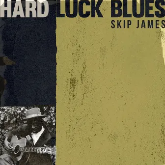 Hard Luck Blues by Skip James