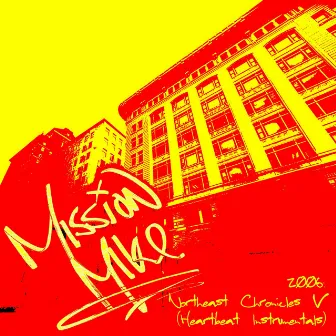 2006: Northeast Chronicles V (Heartbeat Instrumentals) by Mission Mike