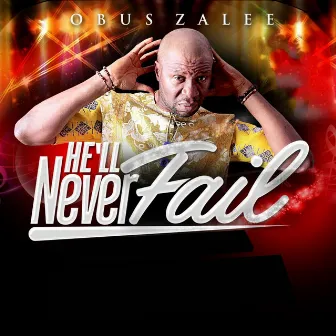 He'll Never Fail by Obus Zalee