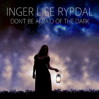 Don't Be Afraid of the Dark by Inger Lise