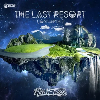 The Last Resort (On Earth) by Miss N-Traxx