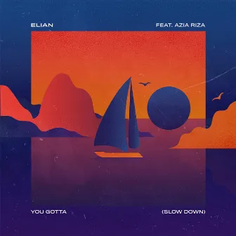 You Gotta (Slow Down) by Elian